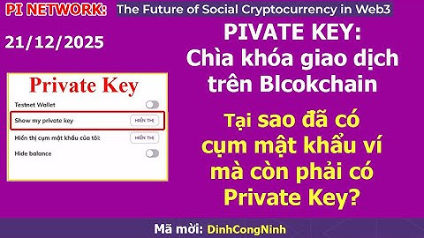 Pi Network: Tìm hiểu về Private Key. Tại sao đã có cụm mật khẩu mà ví Pi cần phải có Private Key?