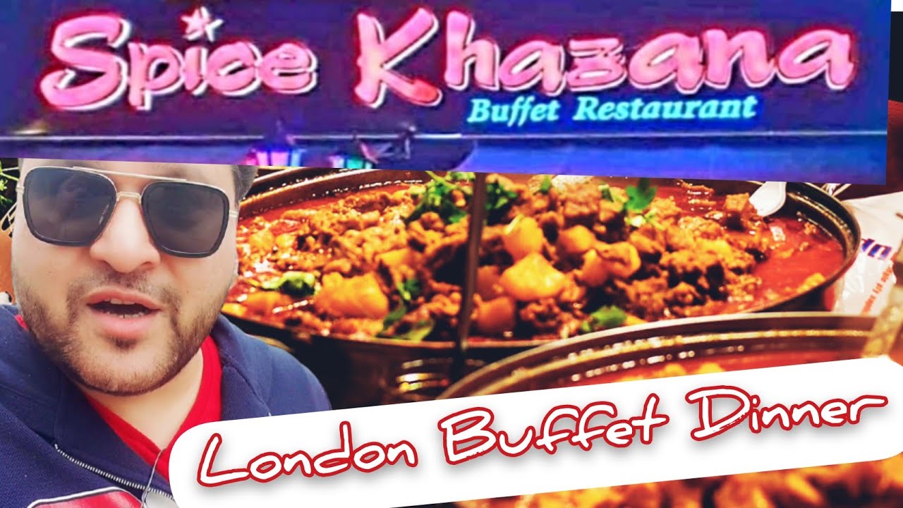 London Buffet Restaurant Weekend Family Dinner Spice Khazana Ilford