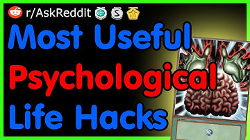 Most Useful Psychological Life Hacks - (AskReddit Top Posts | Best Reddit Stories)