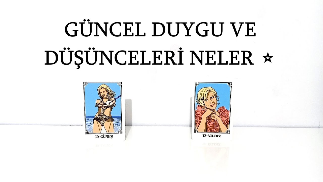 DESTE SEÇ ⭐ GÜNCEL DUYGU VE DÜŞÜNCELERİ NELER ⭐