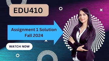 EDU410 assignment 1 solution fall 2024 by nadia khan online academy edu410 assignment 1 solution2024