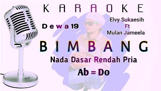 Bimbang Elvy Sukaesih Ft Mulan Jameela Dewa 19 Karaoke Nada Rendah Pria Ab = Do
