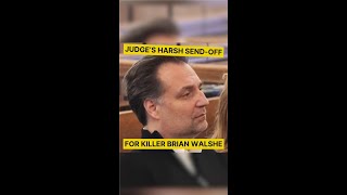 Judge Has Harsh Send-Off For BRIAN WALSHE | #truecrime