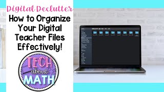 Digital Declutter How To Organize Your Teacher Files Effectively