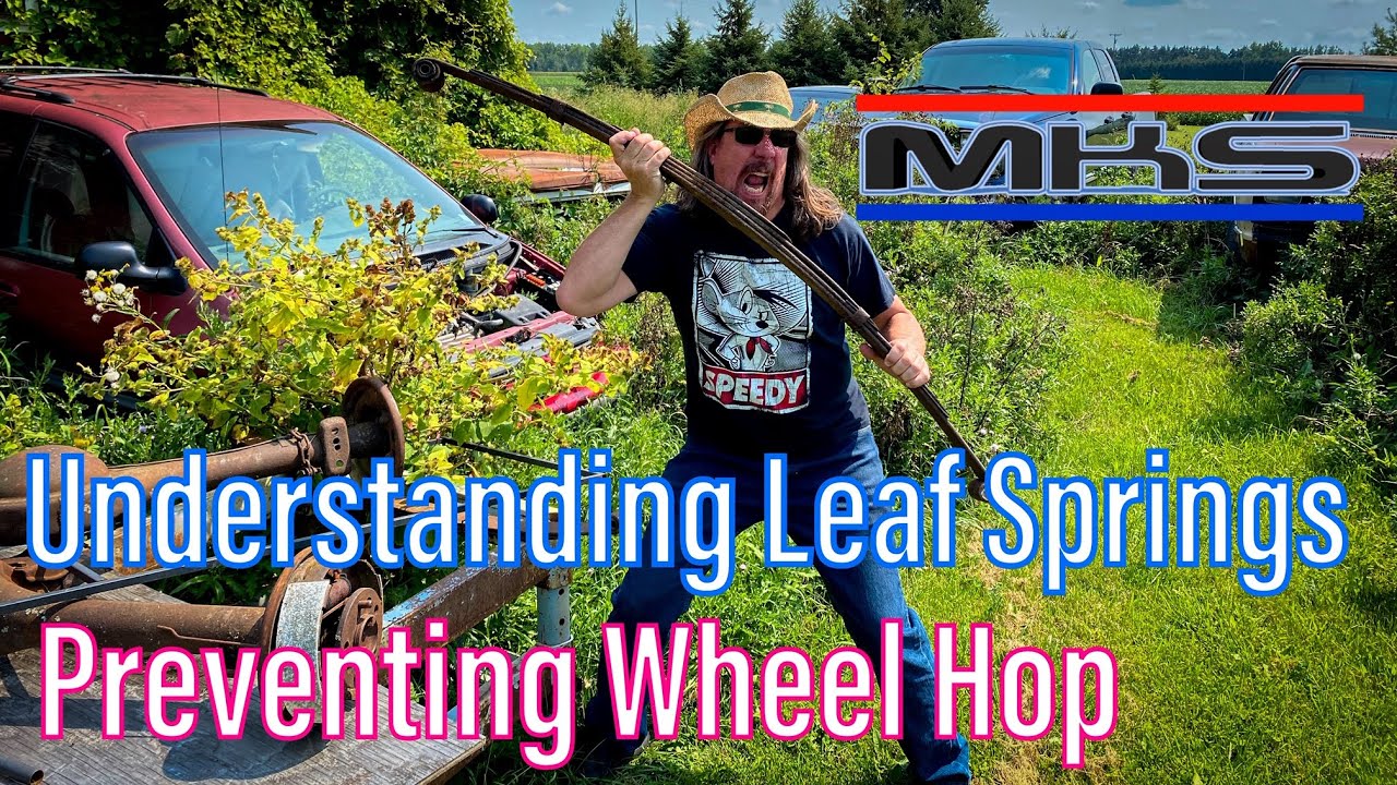 How To Prevent Wheel Hop - Understanding Leaf Springs