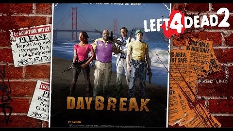 Left 4 Dead 2 Custom Campaign - DayBreak