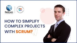 How To Simplify Complex Projects With Scrum | Scrum agile project management | NetCom Learning