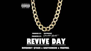 DOUGHBOY STACK - REVIVE DAY (feat. BABYHONCHO & FREETREL)