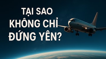 “Nếu Trái Đất quay nhanh đến vậy... tại sao máy bay không chỉ cần đứng yên?”