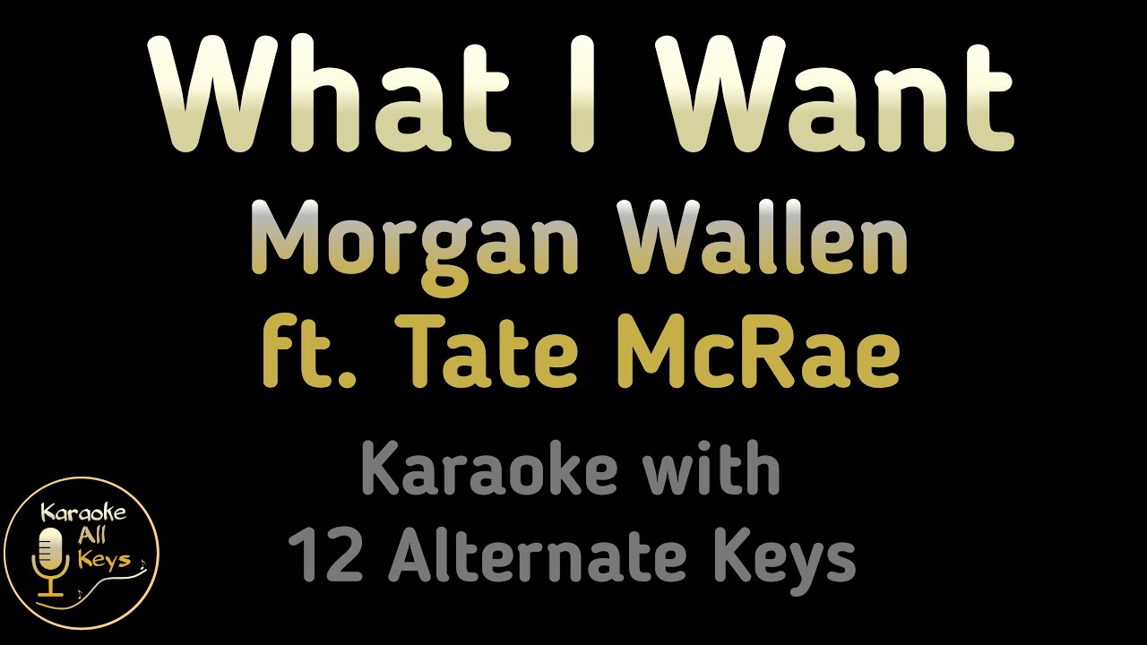 Morgan Wallen, Tate McRae - What I Want Karaoke Instrumental Lower Higher Female Male & Original Key Morgan Wallen, Tate McRae - What I Want Karaoke Instrumental Lower Higher Female Male & Original Key