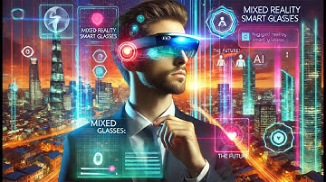 The Future of Mixed Reality: How Smart Glasses Are Changing the Game