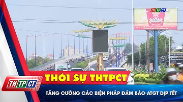 Tăng cường các biện pháp đảm bảo ATGT dịp Tết | Cần Thơ TV