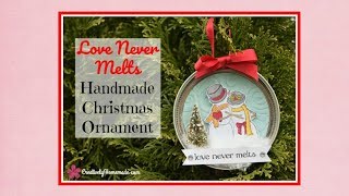 Love Never Melts Snowman Couple Handmade Christmas Ornaments ~ Great for your spouse or loved one!