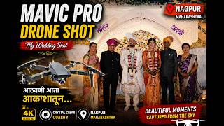 MAVIC PRO | Camera Shot | My Wedding Shot | आठवणी आता आकाशातून | Nagpur Wedding Cinematic Video