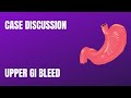 Case Discussion || Upper GI Bleed