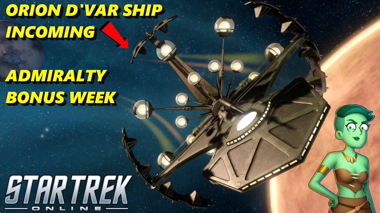 COMMAND THE ORION D'VAR / ADMIRALTY BONUS WEEK - STAR TREK ONLINE - YouTube