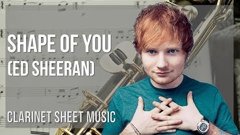 Clarinet Sheet Music: How to play Shape Of You by Ed Sheeran