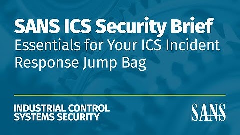 Essentials for Your ICS Incident Response Jump Bag | SANS ICS Security Brief