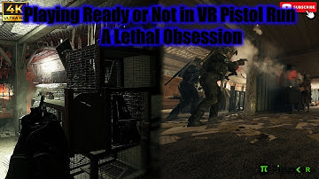 Playing Ready or Not in VR Pistol Run: A Lethal Obsession