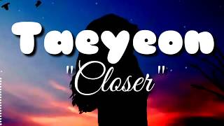 Taeyeon Closer dan Terjemahan Taeyeon closersub indo