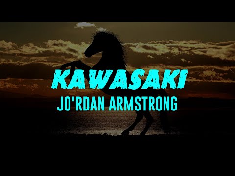 Kawasaki (Lyrics) Jor'dan Armstrong