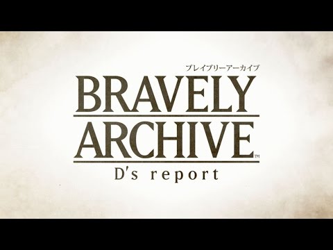 BRAVELY ARCHIVE D’s report