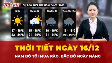 Thời tiết ngày 16/12: Nam Bộ ngày nắng, tối có mưa rào, Bắc Bộ ngày nắng, có nơi rét đậm | Tin tức