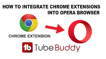 How to Install Chrome Extensions Into Opera Browser - TubeBuddy for Youtube