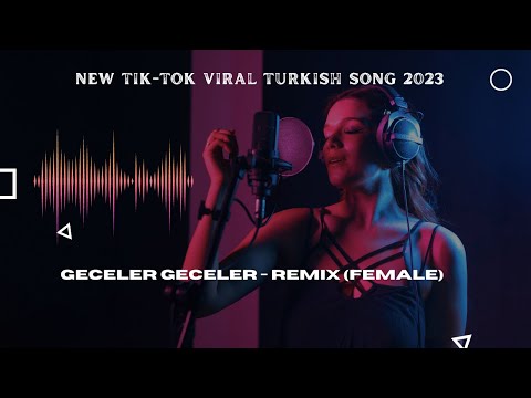 Geceler Geceler — Remix (Female) Latest Viral Turkish Song 2023 — Popular on tik-tok & insta shorts