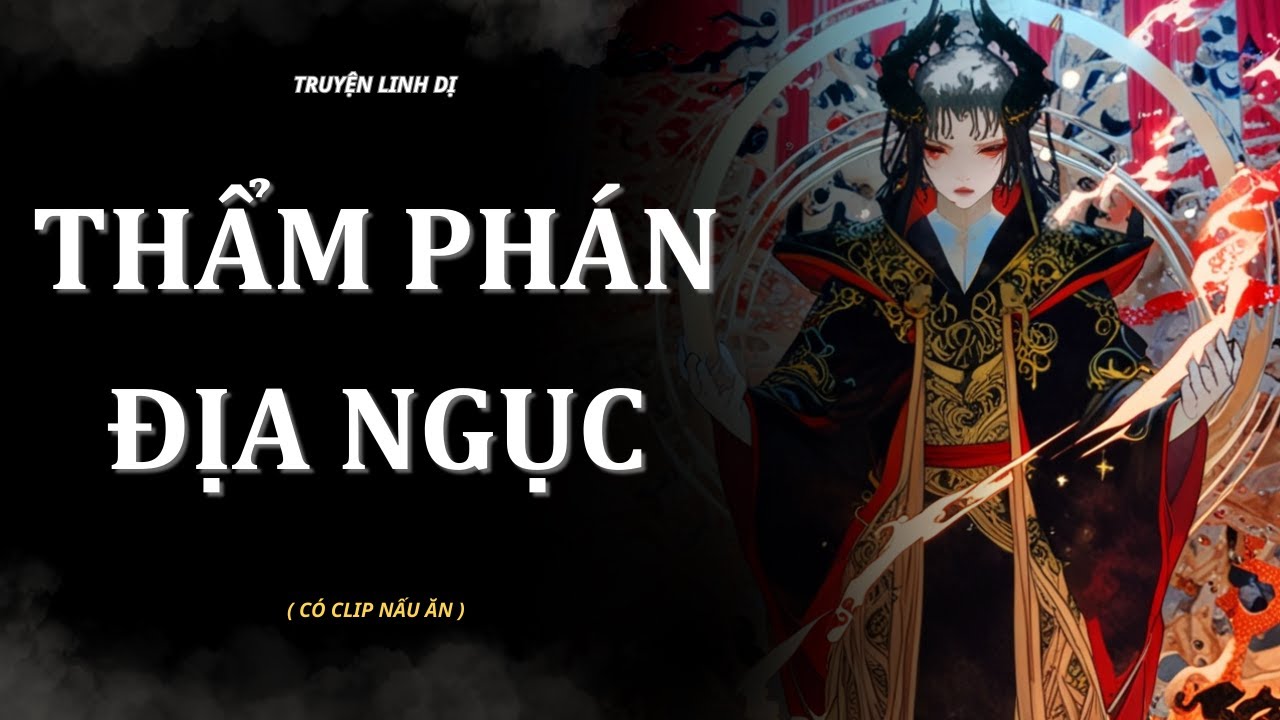 [ TRUYỆN LINH DỊ ] | THẨM PHÁN ĐỊA NGỤC | AUDIO NẤU ĂN #truyenaudiolinhdi