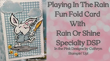 PLAYING IN THE RAIN FUN FOLD CARD with RAIN OR SHINE SPECIALTY DSP - Stampin