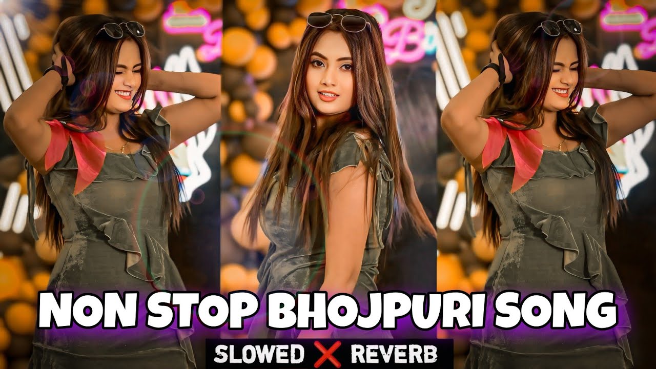 Non stop bhojpuri song | Non stop bhojpuri slowed reverb song|Bhojpuri song mashup slowed and reverb