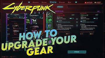 CYBERPUNK 2077 - HOW TO UPGRADE YOUR GEAR / HOW TO UPGRADE WEAPONS & CLOTHING