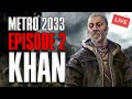 Khan  metro 2033 live episode 2