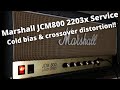 Marshall JCM800 2203x Service - COLD BIAS & CROSSOVER DISTORTION!!