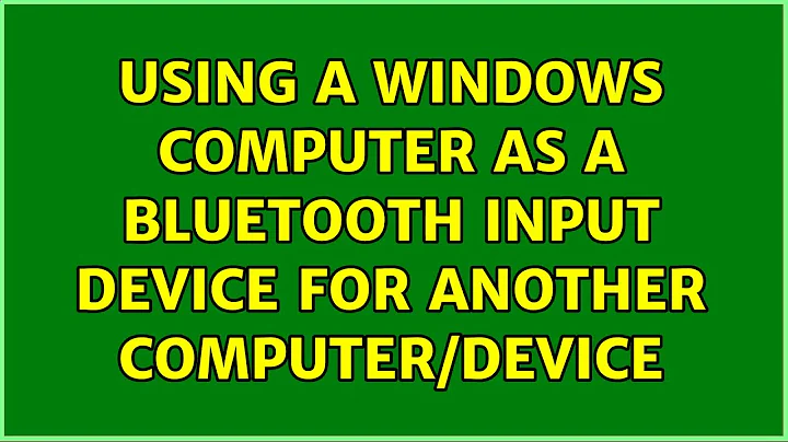 Using a Windows computer as a Bluetooth input device for another computer/device (2 Solutions!!)