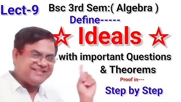 IDEALS | Definition of Ideals | examples and Theorems | Left & Right Ideal