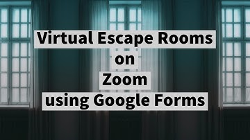 Virtual Escape Rooms using Zoom and Google Forms