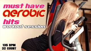 Must Have Aerobic Nonstop Hits Workout Session for Fitness & Workout 135 Bpm / 32 Count