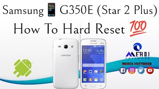 Samsung📱G350E (Star 2 Plus) How To Hard Reset💯طريقة عمل الفورمات وإعادة ضبط إعدادات المصنع