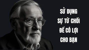 13 BÀI HỌC về cách sử dụng SỰ TỪ CHỐI để có lợi cho bạn | Sức mạnh của tư duy ngược