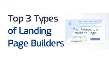 Top 3 Types of Landing Page Builders