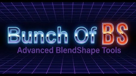 "Bunch Of BS" Advanced BlendShape Tools for Maya