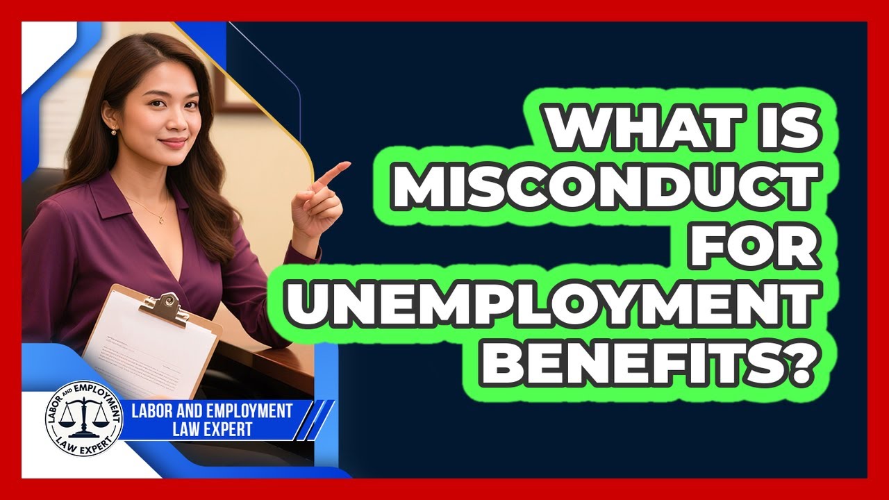 What Is Misconduct For Unemployment Benefits?