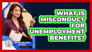 What Is Misconduct For Unemployment Benefits?