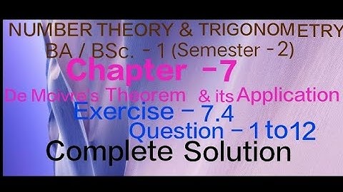 Exercise - 7.4 Solution || Question - 1 to 12 || Number theory and Trigonometry || BA/BSc. 1 year ||