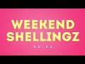 Weekend shellingz ep 34