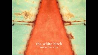 The White Birch - Star is Just a Sun [Full Album]