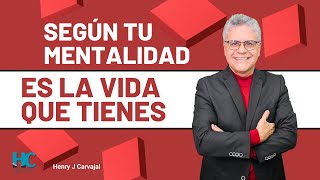 Según Tu Mentalidad Es La Vida Que Tienes