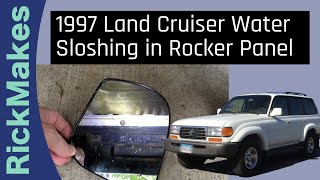 1997 Land Cruiser Water Sloshing in Rocker Panel